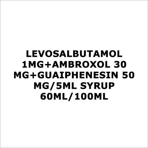 Levosalbutamol 1mg+Ambroxol 30 mg+Guaiphenesin 50 mg 5ml Syrup 60ml 100ml