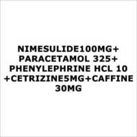 Nimesulide100mg+Paracetamol 325+Phenylephrine HCL 10+Cetrizine5mg+Caffine 30mg