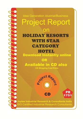 Holiday Resort with Star Category Hotel establishment project Report ebook