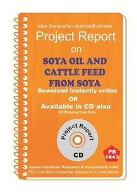 Soya Oil And And Cattle Feed From Soya Project Report Ebook