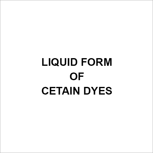 Liquid Form Of Cetain Dyes