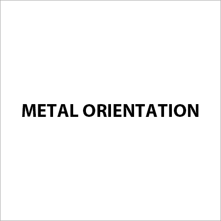 Advanced Premium Quality Metal Orientation