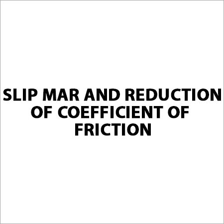 Slip Mar and Reduction of Coefficient of Friction