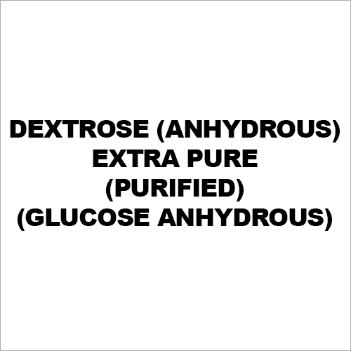 Dextrose (Anhydrous) Extra Pure (Purified) (Glucose Anhydrous)