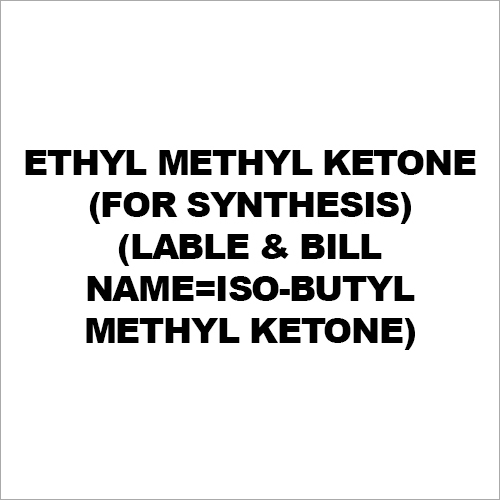 Ethyl Methyl Ketone (For Synthesis) (Lable & Bill Name=Iso-Butyl Methyl Ketone)