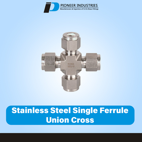 Stainless Steel Single Ferrule Union Cross By PIONEER INDUSTRIES
