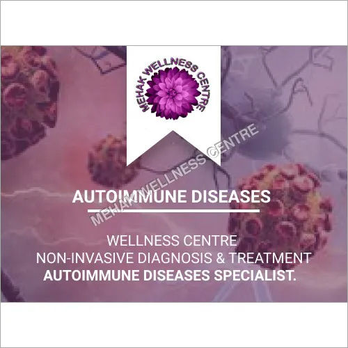 Auto Immune Diseases Diagnosis & Treatment By MEHAK WELLNESS CENTRE