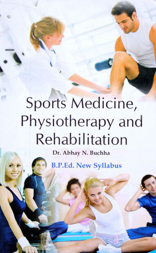 Sports Medicine, Physiotherapy And Rehabilitation (B.p.ed. New Syllabus) Education Books