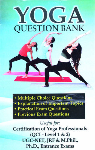 Yoga Question Bank (For Certification Of Yoga Professionals (Level-1 & Level-2) - Ugc-Net (Yoga), Qci Level-1& 2, Jrf, M.A. (Yga), Pgdy, M.A. (Eng.), B.Ed., Ph.D, M.Phil, Dsm, Pgdse) Education Books