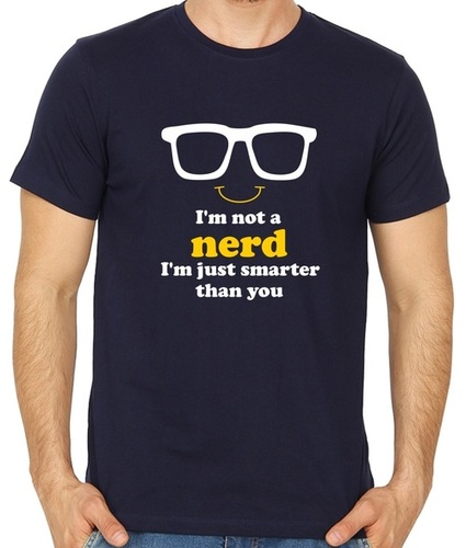 Im Not A Nurd Im Just Smarter Than You Navy Blue Colour T Shirt - Cotton, Size [S, M, L, XL, XXL], O-Neck, Printed Short Sleeves | Male, Age 18-45