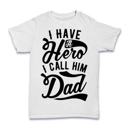I Have A Hero I Call Him Dad White Colour T Shirt