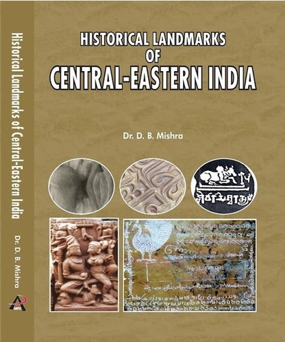 Historical Landmark of Central-Eastern India - Glossy A3 Educational Book | Cardboard Cover Offset Printing Comprehensive Historical Analysis