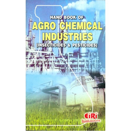Book of agro chemical industries (insecticides and pesticides By ENGINEERS INDIA RESEARCH INSTITUTE