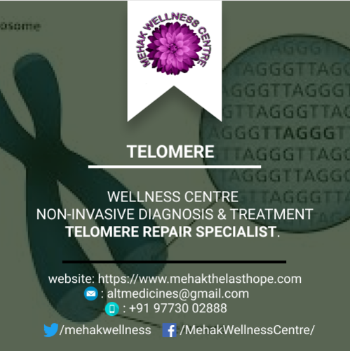Telomere Diagnose And Repair By MEHAK WELLNESS CENTRE