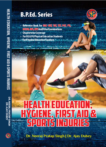 Health Education, Hygiene, First Aid & Sports Injuries (B.P.Ed. New Syllabus based book and also useful as reference book for UGC-NET, NVS, DSSSB, KVS, TGT, PGT, PTI & other competitive examinations)