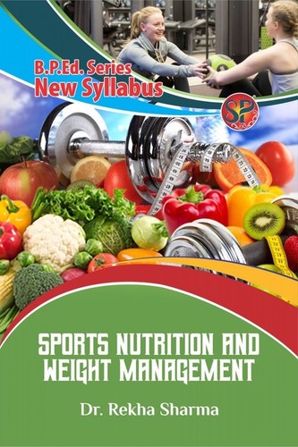 Sports Nutrition And Weight Management (B.P.Ed New Syllabus)