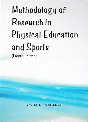 Methodology of Research in Physical Education and Sports (Fourth Edition) - Winner of the 16th National Award of the Best Published Literature on Physical Education, Sports, Health and Yoga.