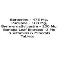 Liquid Berberine - 475 Mg, Purslane - 180 Mg, Gymnema Sylvestre - 200 Mg, Banaba Leaf Extracts -3 Mg & Vitamins And Minerals Tablets