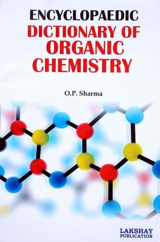 Encyclopaedic Dictionary of Organic Chemistry (The book is endeavoured to include the more important terms used at advanced level)