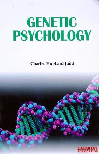 Genetic Psychology (The book is endeavoured to include the more important terms used at advanced level)