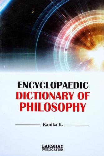 Encyclopaedic Dictionary of Philospohy (The book is endeavoured to include the more important terms used at advanced level)
