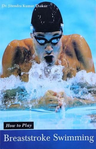 Breaststroke Swimming (Dr.j Kumar Thakur) Education Books