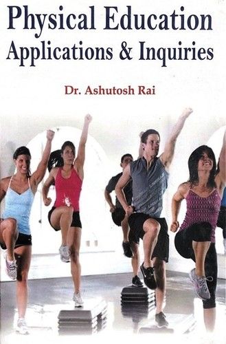 Physical Education Applications and Inquiries (A book is for anyone who is considering a career that originates from a study of human physical movement)