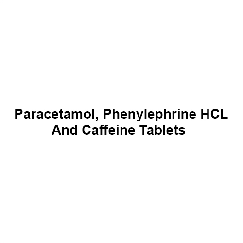 Paracetamol Phenylephrine HCL And Caffeine Tablet
