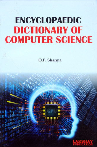 Encyclopaedic Dictionary of Computer Science (The book is endeavoured to include the more important terms used at advanced level)