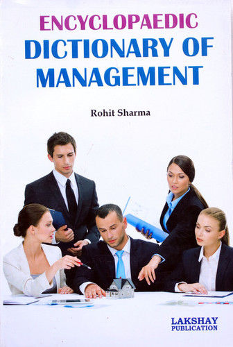 Encyclopaedic Dictionary Of Management (The Book Is Endeavoured To Include The More Important Terms Used At Advanced Level)