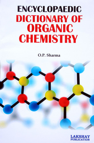 Encyclopaedic Dictionary of Organic Chemistry (The book is endeavoured to include the more important terms used at advanced level)