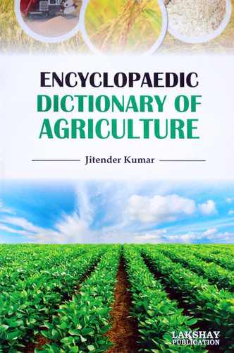 Encyclopaedic Dictionary of Agriculture  (The book is endeavoured to include the more important terms used at advanced level)