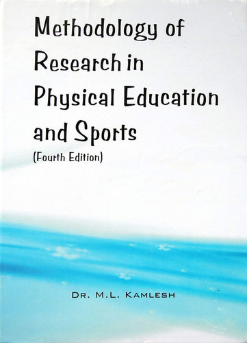 Methodology of Research in Physical Education and Sports (Fourth Edition) - Winner of the 16th National Award of the Best Published Literature on Physical Education, Sports, Health and Yoga.