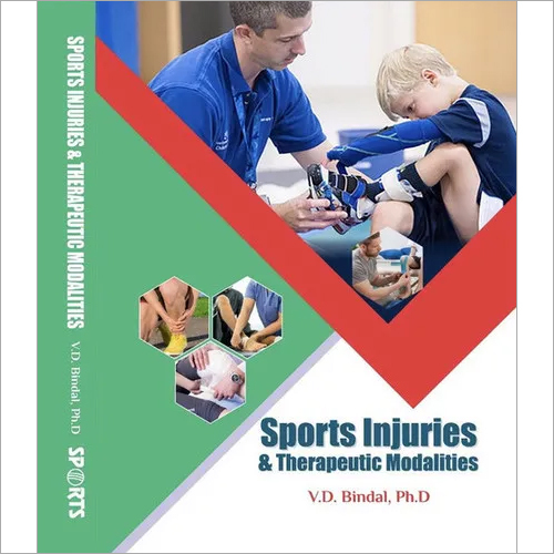 Sports Injuries & Therapeutic Modalities ( A useful textbook as well as a reference book to the students, and teachers of physiotherapy, physical education (B.P.Ed., M.P.Ed.)& coaching)