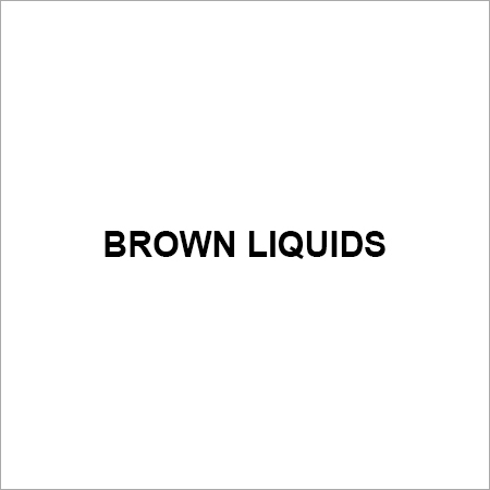 BROWN LIQUIDS
