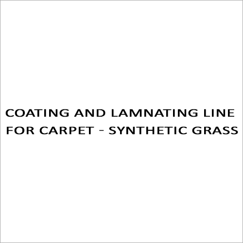 Coating And Lamnating Line For Carpet - Synthetic Grass