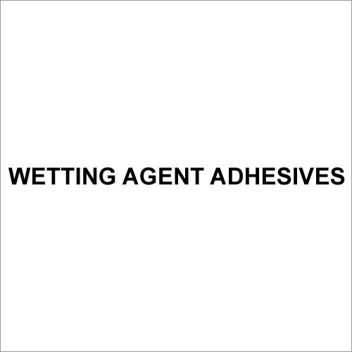 Wetting Agent Adhesives