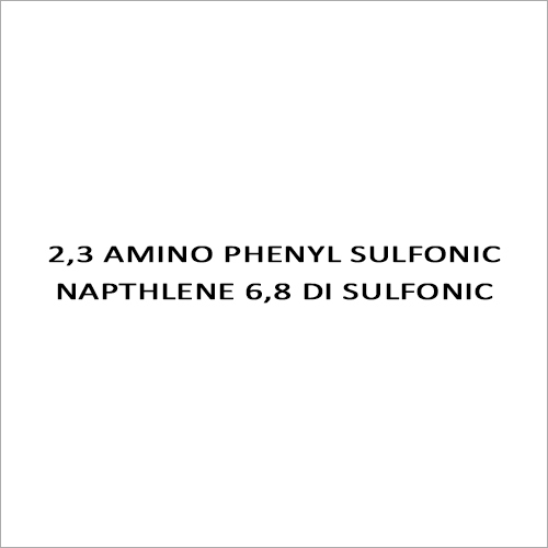 2,3 Amino Phenyl Sulfonic Napthlene 6,8 Di Sulfonic