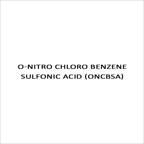 O-NITRO CHLORO BENZENE SULFONIC ACID (ONCBSA)