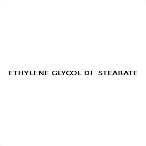 ETHYLENE GLYCOL DI- STEARATE