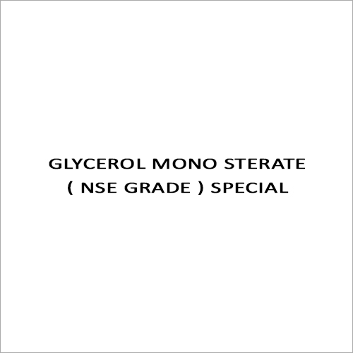 GLYCEROL MONO STERATE ( NSE GRADE ) SPECIAL