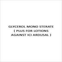 GLYCEROL MONO STERATE ( PLUS FOR LOTIONS AGAINST ICI ARDUSAL )