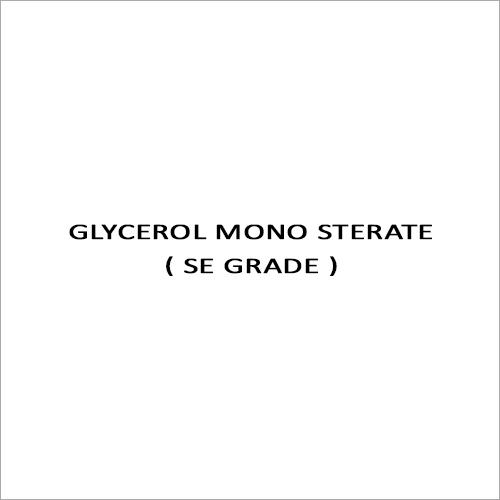 GLYCEROL MONO STERATE ( SE GRADE )