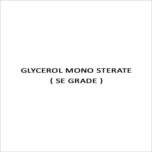 GLYCEROL MONO STERATE ( SE GRADE )