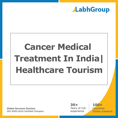 Cancer medical treatment in India  Healthcare tourism