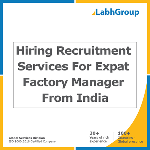 Hiring recruitment services for expat factory manager from India
