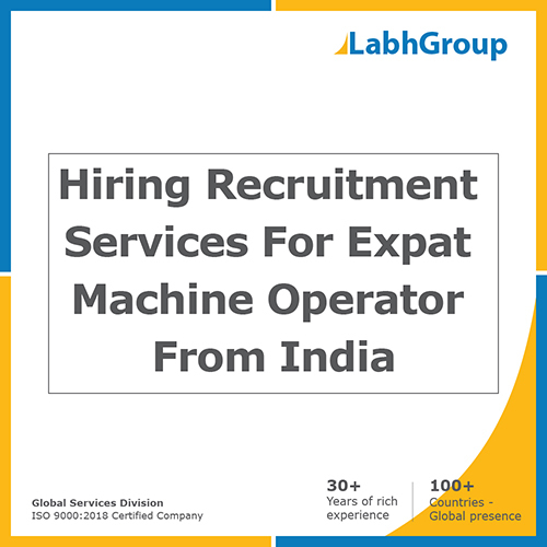 Hiring recruitment services for expat machine operator from India