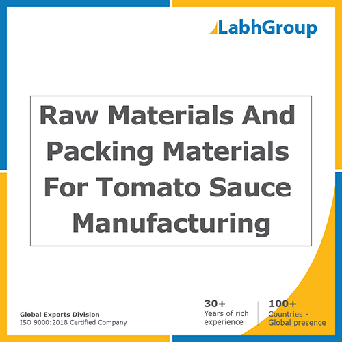 Raw Materials And Packing Materials For Tomato Sauce Manufacturing By LABH PROJECTS PVT. LTD.