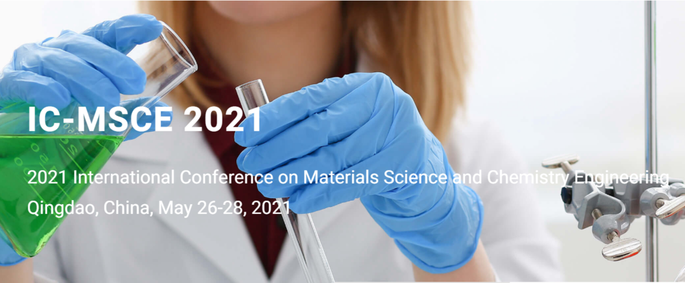 2021 International Conference on Materials Science and Chemistry Engineering (ICMSCE 2021)
