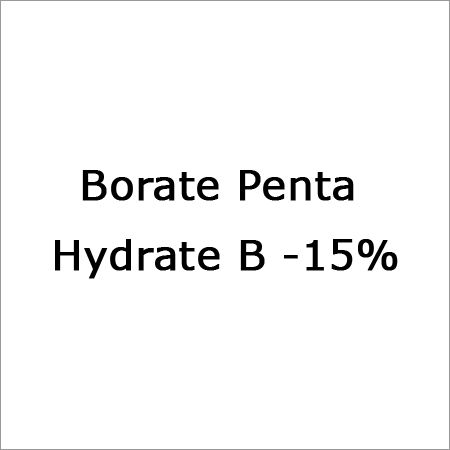 B -15% Borate Penta Hydrate